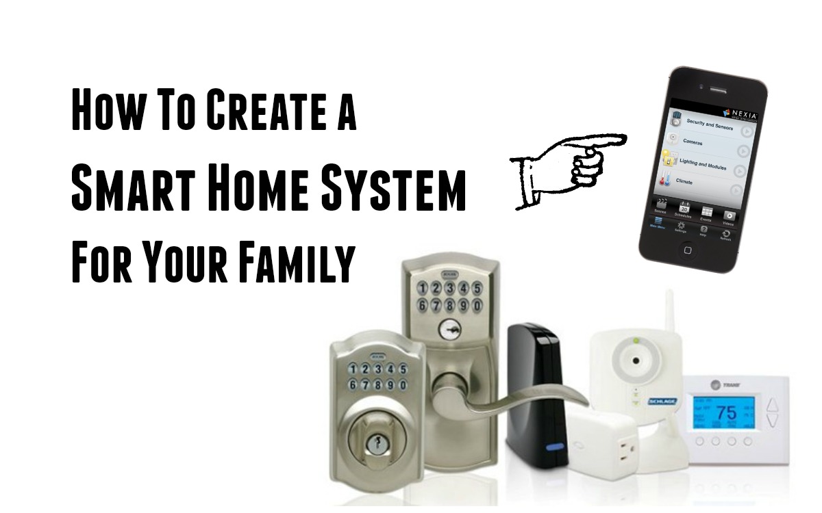 Creating A Smart Home For Your Family Smart Home Systems